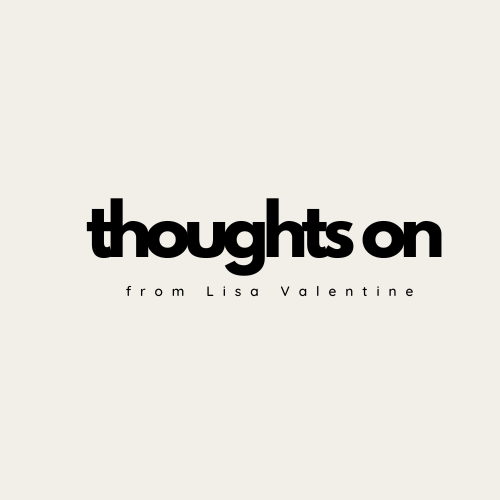 Lisa Valentine - Thoughts On