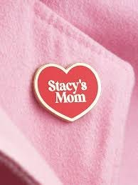 Stacy's Mom Enamel Pin – Sugarbones