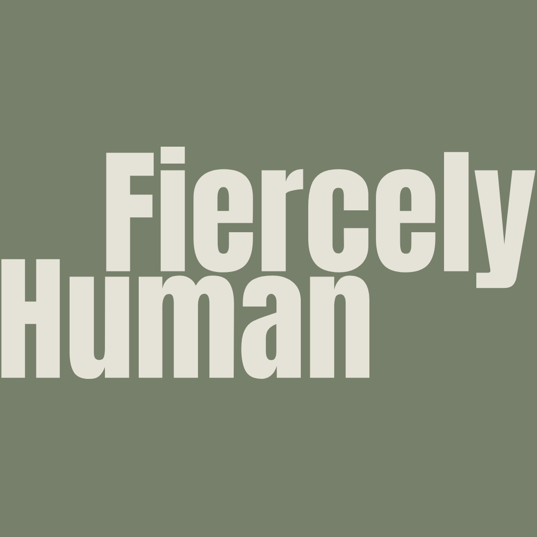 Fiercely Human