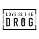 Love Is The Drog