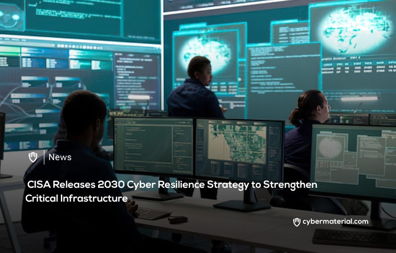 CISA Unveils 2030 Strategy – CyberMaterial