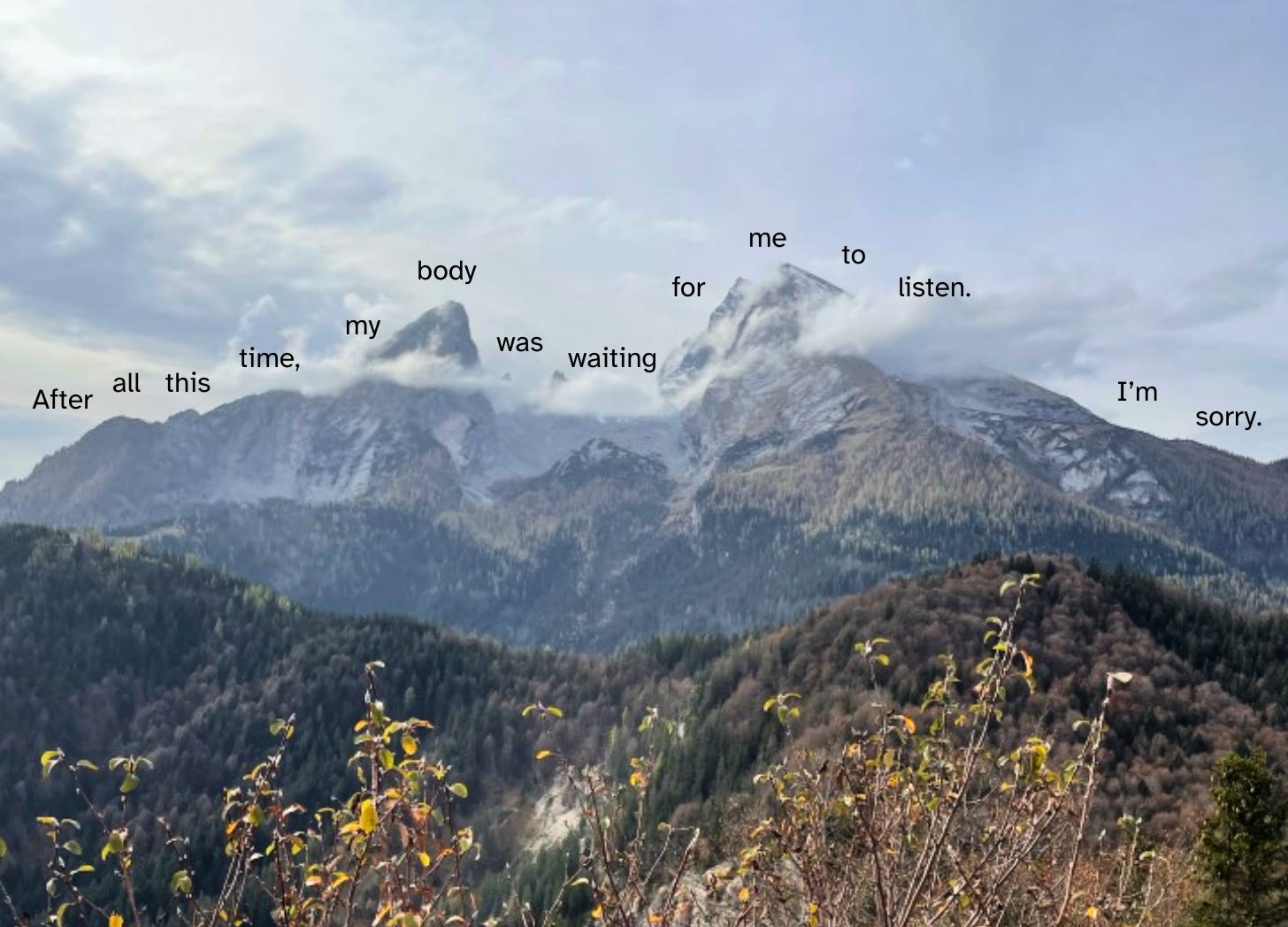 Mountains peaking out of the clouds with quote "After all this time, my body was waiting for me to listen. I'm sorry.