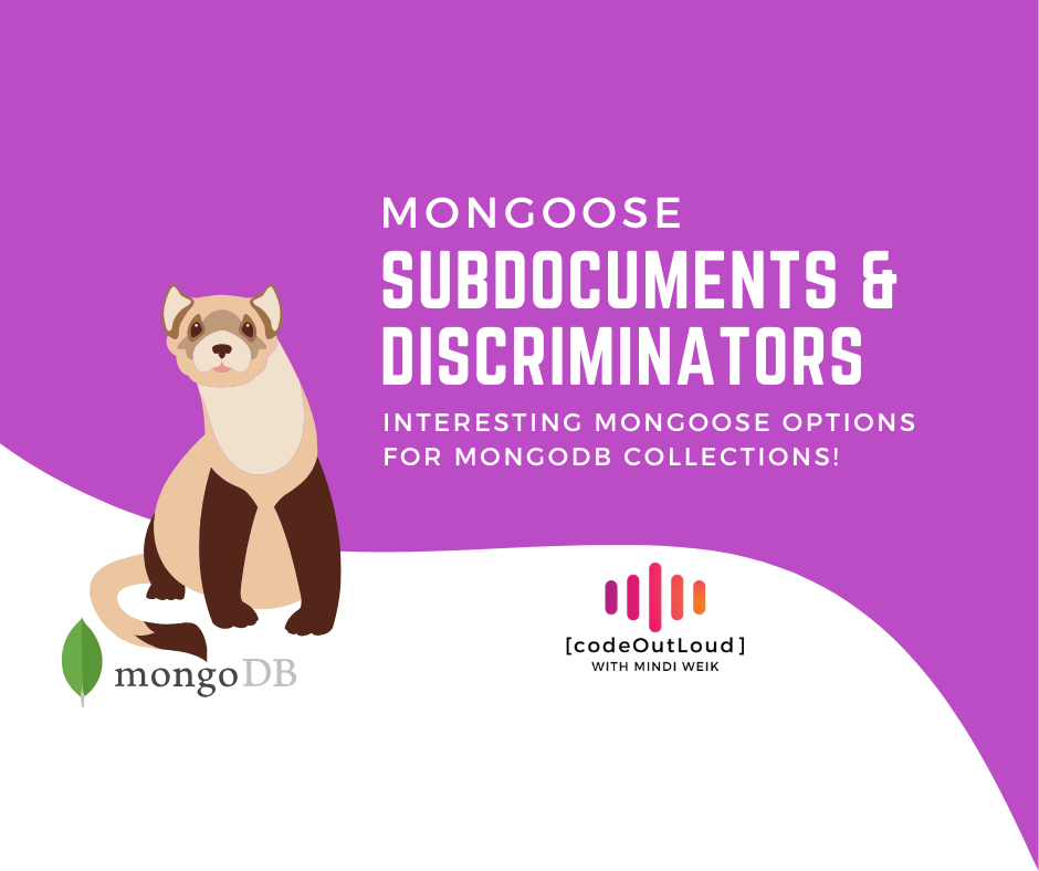 Mongoose Subdocuments & Discriminators: Interesting Mongoose options for MongoDB Collections!