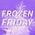 Frozen Friday