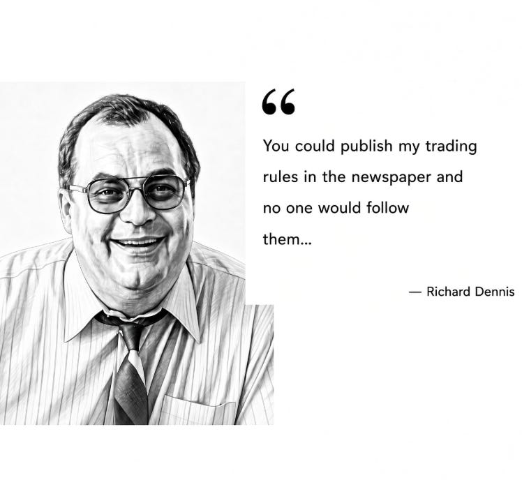 Hey @grok, did Richard Dennis really say he could publish his trading rules  in a newspaper and people still would not follow them?