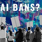 AI Bans Could Be On the Horizon