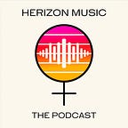 Herizon Music: Newsletter & Podcast