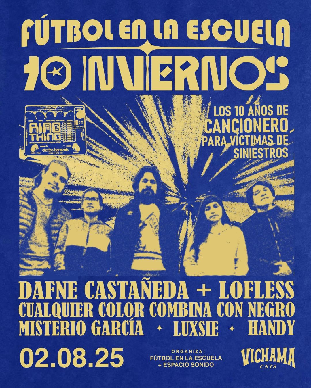 Puede ser una imagen de texto que dice "FÚTBOL EN LA ESCUELA 10 INVIERNOS LOS 10 ANOS DE CANÇIONERO PARA RA_VICTIMAS DE SINIESTROS AIAG THING - dectro-harmoix NrEA DAFNE CASTAÑEDA + LOFLESS CUALQUIER COLOR NA CON NEGRO MISTERIO GARCÍA LUXSIE HANDY 02.08.25 VICHAMA CNTS ORGANIZA FÚTBOLE BOLENLAESCUELA ESCUELA +ESPACIO SONIDO"