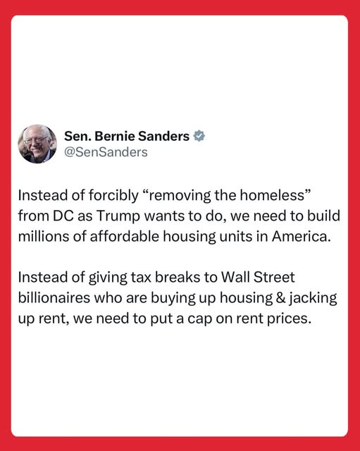 Instead of forcibly “removing the homeless” from DC as Trump wants to do, we need to build millions of affordable housing units in America.

Instead of giving tax breaks to Wall Street billionaires who are buying up housing & jacking up rent, we need to put a cap on rent prices.