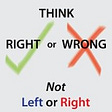 Think Right or Wrong, Not Left or Right