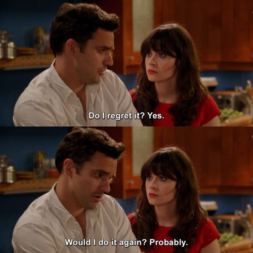 Do I regret it? Yes. Would I do it again? Probably. | New Girl | TVgag.com