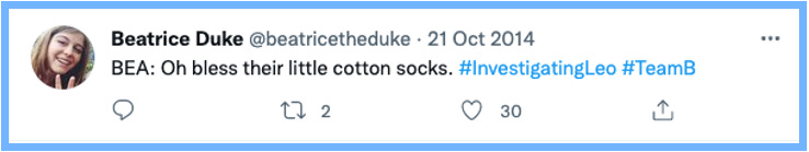 BEA: Oh bless their little cotton socks. #InvestigatingLeo #TeamB
