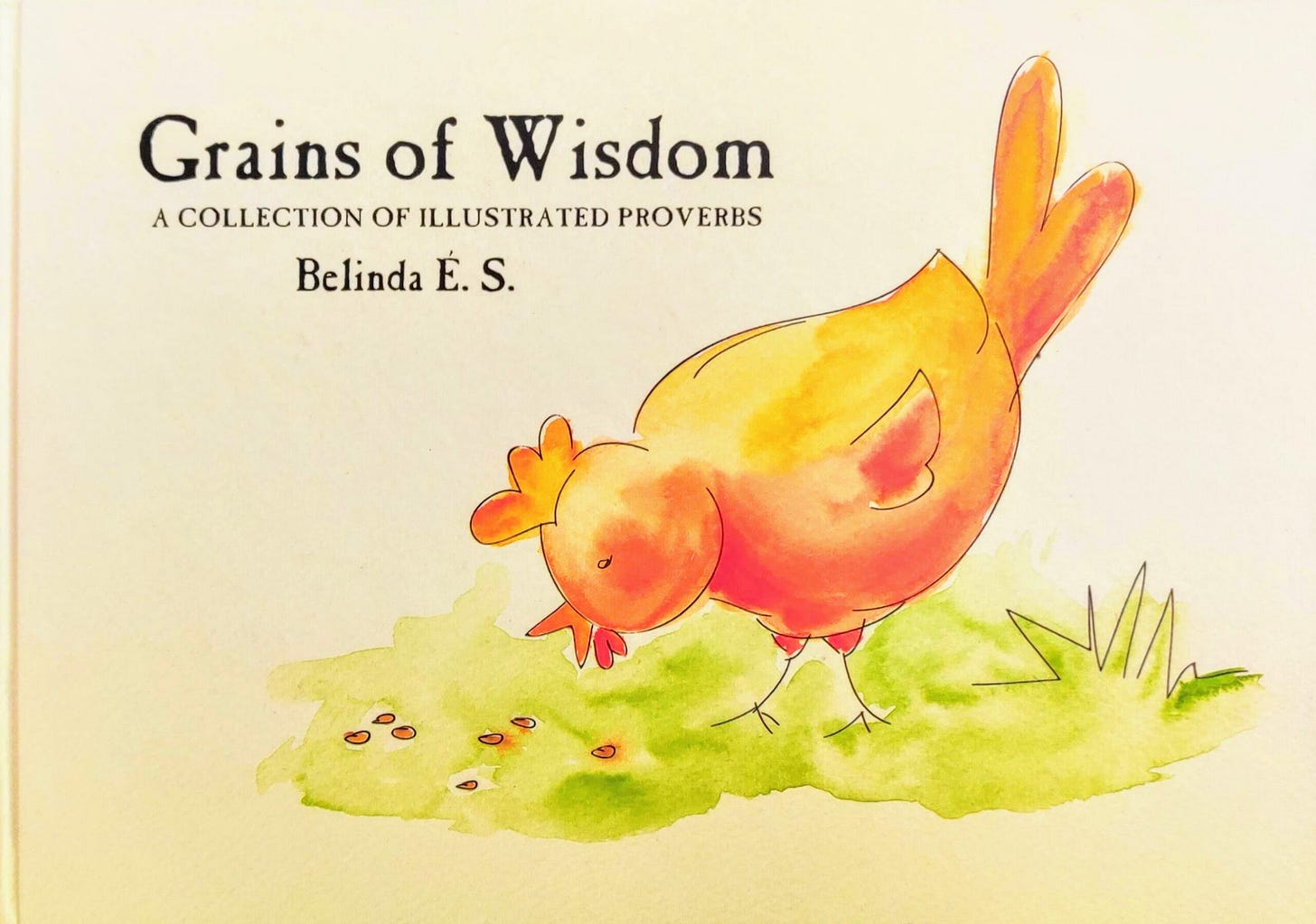 Grains of Wisdom: A Collection of Illustrated Proverbs Grains of Wisdom: A Collection of Illustrated Proverbs