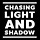 Chasing Light and Shadow