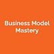 Business Model Mastery