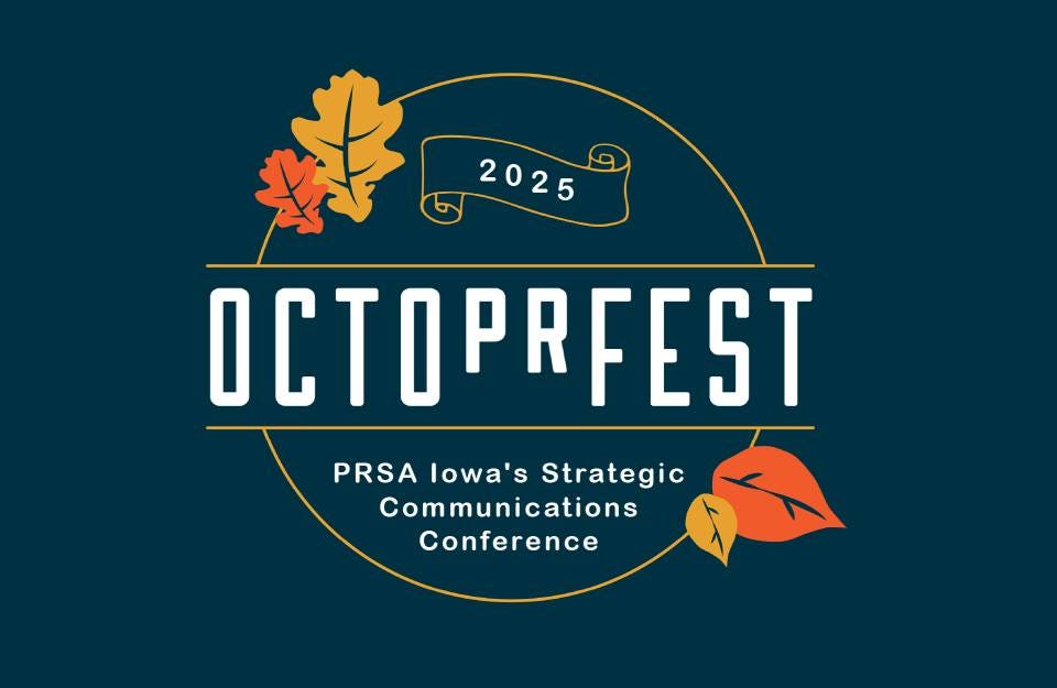 May be an image of text that says '2025 ＃ OCTOPRFEST PRSA lowa's Strategic Communications Conference'