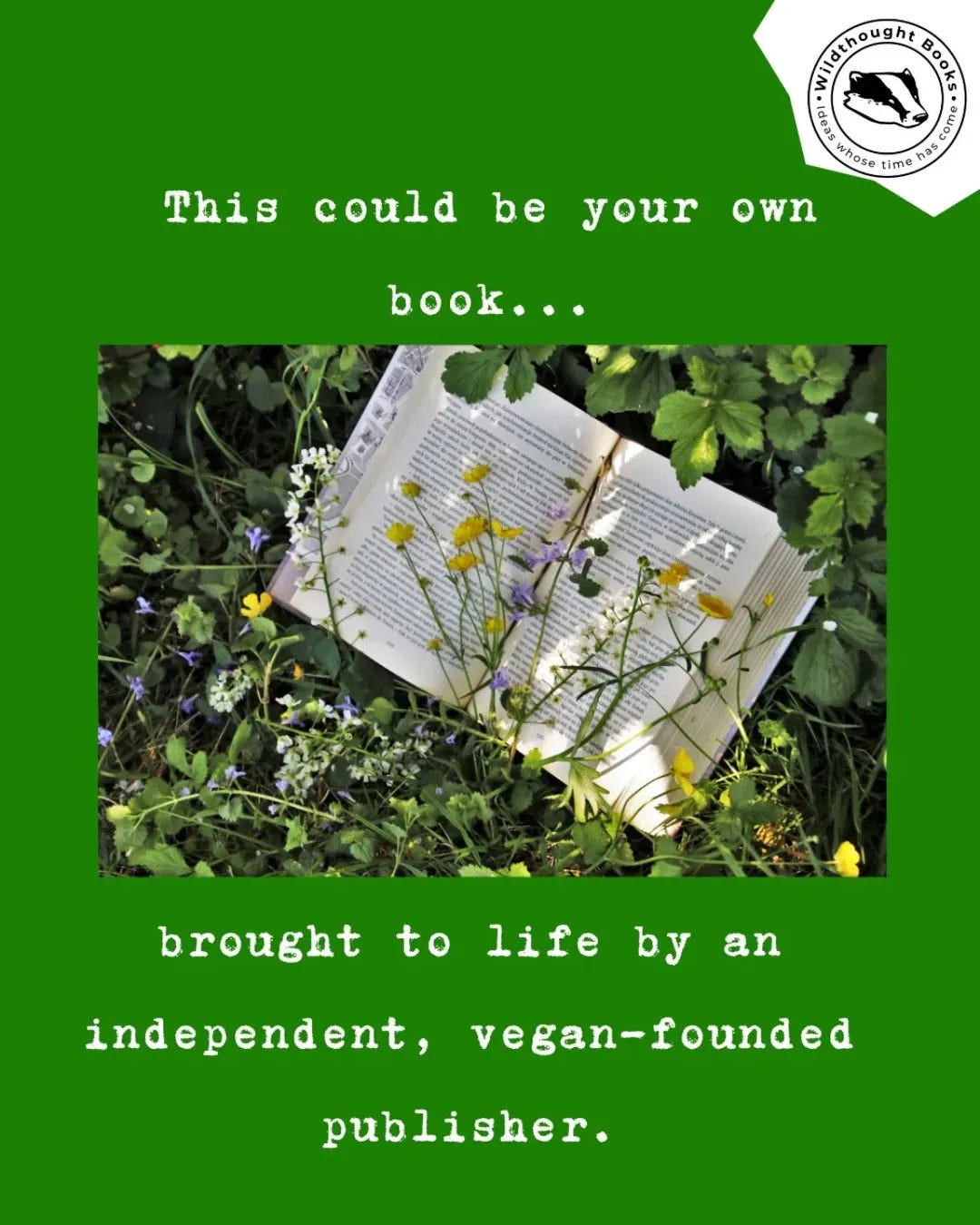 An open book lies in a patch of green grass and wildflowers. Text above the book reads, "This could be your own book..." and text below reads, "brought to life by an independent, vegan-founded publisher." In the top right corner, a circular logo for "Wild Thôught Books" is visible, with the tagline "Ideas whose time has come."
