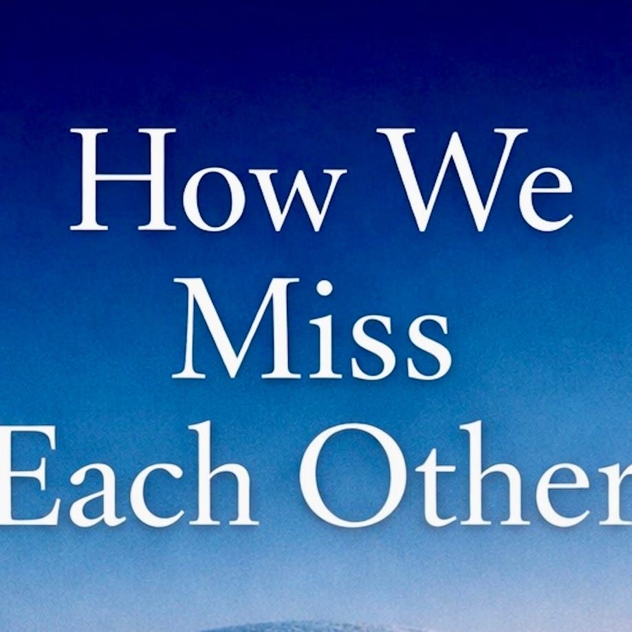 How We Miss Each Other