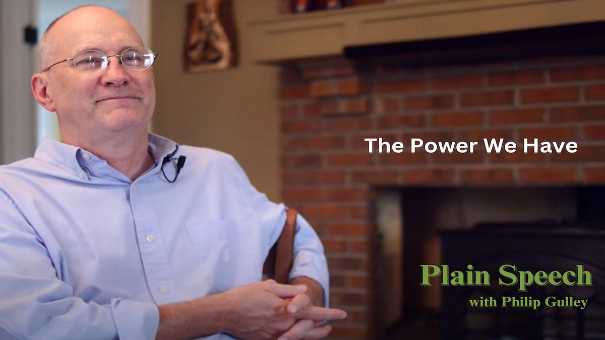 The Power We Have - Plain Speech with Philip Gulley