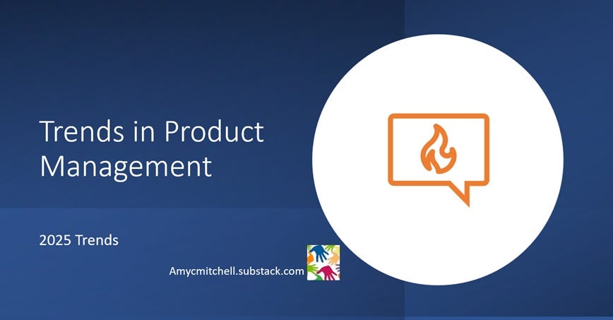 2025 Trends in Product Management - by Amy Mitchell
