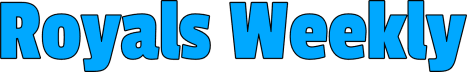 Royals Weekly