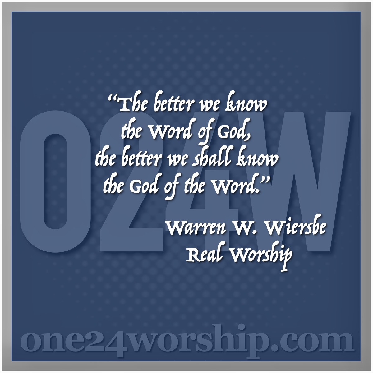 Image of the one24worship.com logo with Warren W. Wiersbe quote superimposed.