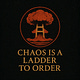 Chaos is a Ladder to Order