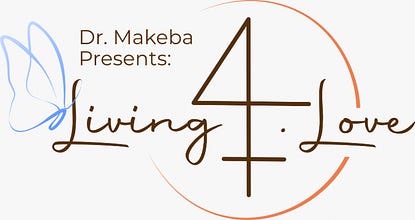 Dr. Makeba Presents: Living 4.Love