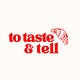 To Taste & Tell