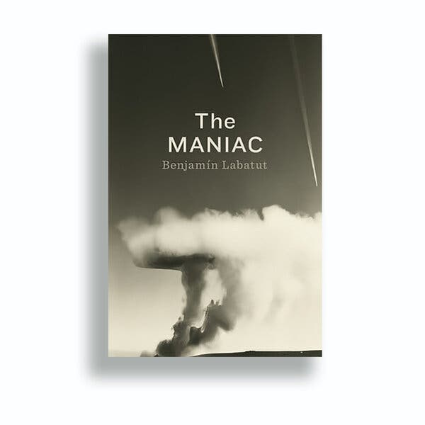 Book Review: 'The Maniac,' by Benjamín Labatut - The New York Times