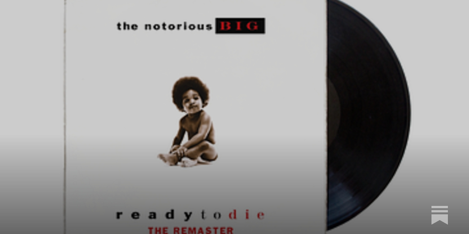 Ready to Die” by The Notorious B.I.G. - by Matt Fish