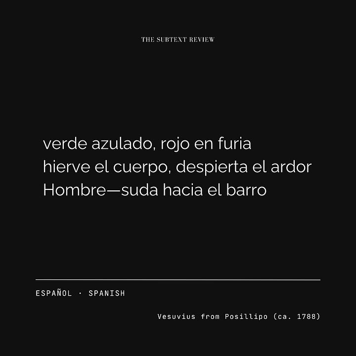 An In the Flesh translation card gallery consisting of four minimalist layouts with a black background and white typography. The top center reads "THE SUBTEXT REVIEW," while the lower section displays the translation language on the left and the title "Vesuvius from Posillipo (ca. 1788)" on the right. The center of each card features the full translation of the original English ekphrastic poem by Nino Shaskin. In Arabic: "يخضرّ الأزرقُ ثائرًا إلى الأحمر / يغلي الجوفُ، يستفيق / الإنسانُ عرقٌ في الطين." In French: "bleu-vert en fureur vers le rouge / ventre en ébullition, s'éveille / l'homme sue jusqu'à l'argile." In Korean: "청록이 붉음으로 치닫고 / 배는 끓어 깨어남 / 사람은 진흙 속으로 스며든다." In Spanish: "verde azulado, rojo en furia / hierve el cuerpo, despierta el ardor / Hombre—suda hacia el barro.”