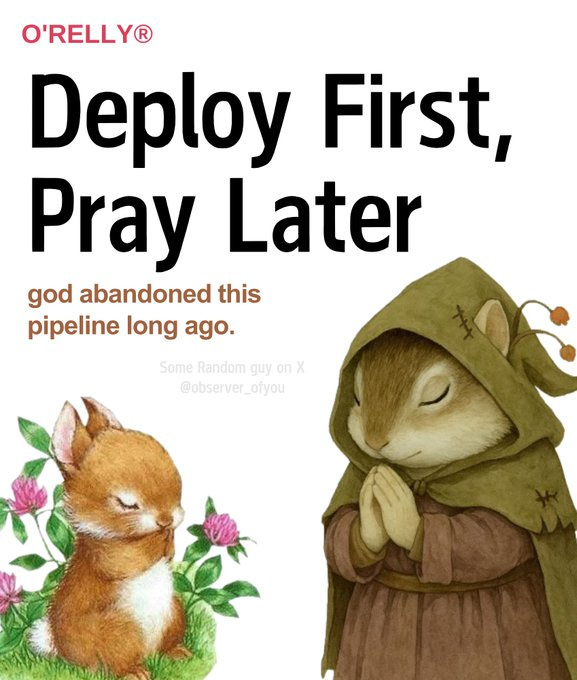 Two praying animals in monk-like poses next to the phrase 'Deploy First, Pray Later' — a humorous take on unreliable deployment pipelines.