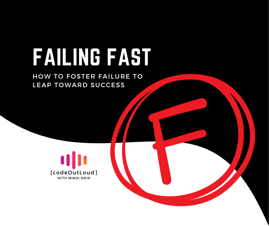 Failing Fast: How to foster failure to leap toward success Failing Fast: How to foster failure to leap toward success