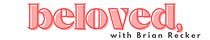 beloved, with Brian Recker