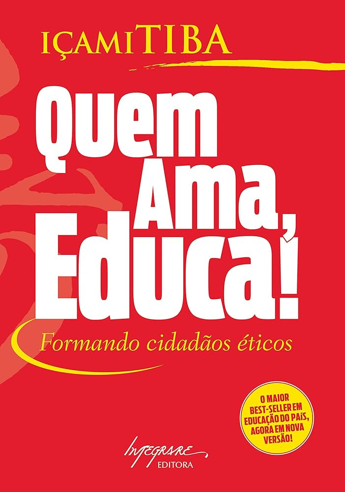 Quem Ama, Educa!: Formando Cidadãos éticos Quem Ama, Educa!: Formando Cidadãos éticos