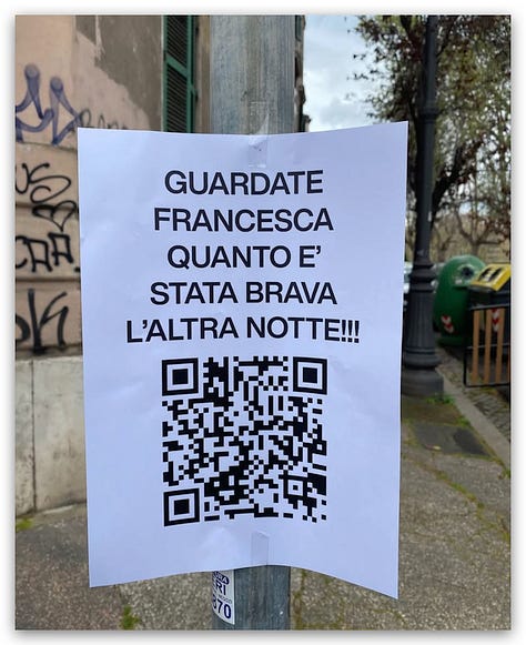 Fogli A4 con stampato un QR code e un testo. Testo 1: Guardate Francesca quanto è stata brava l'altra notte. Testo 2: Guardate tutti quella stronza della mia ex nuda!!! Testo 2: Vaffanculo Elisa ora tutti vedranno i tuoi video!Testo 3: Guardate Francesca quanto è stata brava l'altra notte!!!