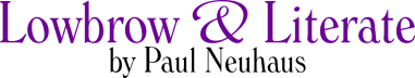 Lowbrow & Literate by Paul Neuhaus