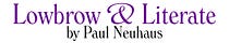 Lowbrow & Literate by Paul Neuhaus