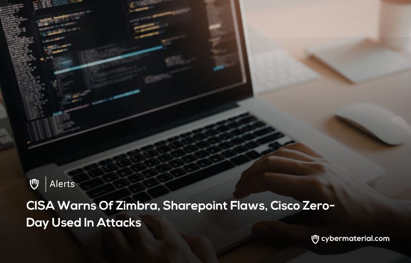 CISA Issues Warning about Zero-Day Vulnerabilities in Zimbra and Cisco