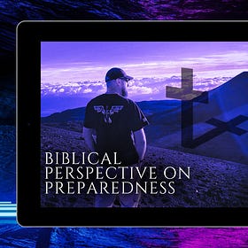 A Biblical Perspective on Preparedness 