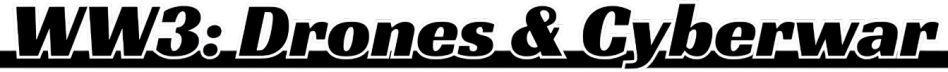 WW3: Drones & Cyberwar