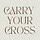 Carry Your Cross
