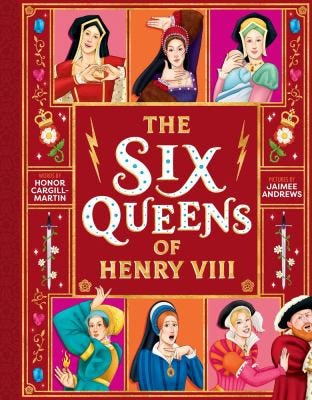 The Six Queens of Henry VIII by Honor Cargill-Martin