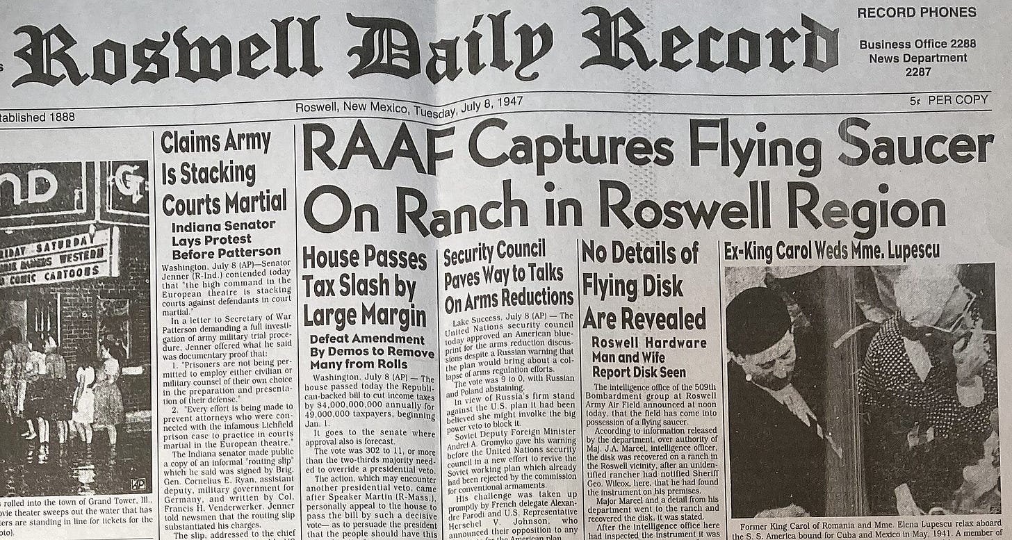Newspaper headline reads, "RAAF Captures Flying Saucer on Ranch in Roswell Region". Full text is available on linked page. Newspaper headline reads, "RAAF Captures Flying Saucer on Ranch in Roswell Region". Full text is available on linked page.