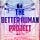 The Better Human Project