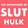 The Adventures of Slut Hulk