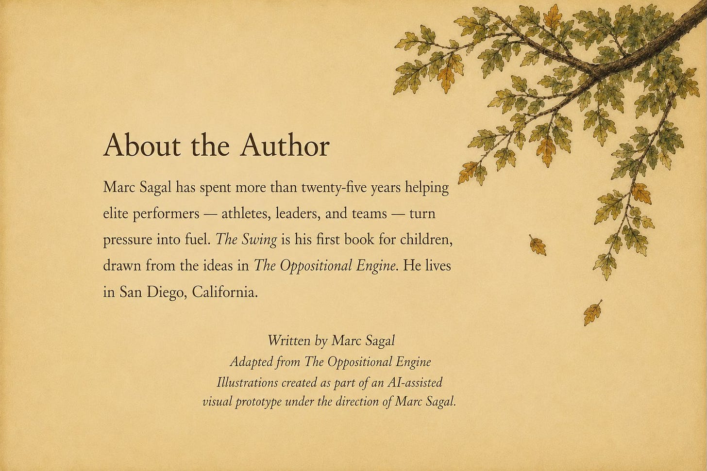 About the Author: Marc Sagal has spent more than twenty-five years helping elite performers turn pressure into fuel. The Swing is his first book for children, drawn from the ideas in The Oppositional Engine. He lives in San Diego, California. Illustrations created as part of an AI-assisted visual prototype under the direction of Marc Sagal.