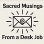 Sacred Musing from a Desk Job's avatar