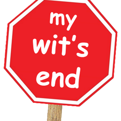 my wit’s end